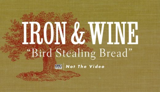 Iron & Wine - Bird Stealing Bread