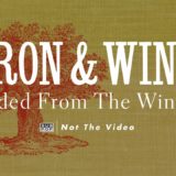 Iron & Wine – Faded From the Winter