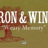 Iron & Wine – Weary Memory