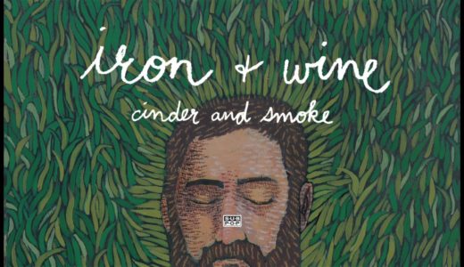 Iron & Wine - Cinder and Smoke